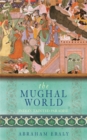 The Mughal World : India's Tainted Paradise - Book