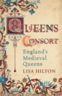 Queens Consort : England's Medieval Queens - Book