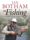 Botham On Fishing : At Sea, Being Coarse, On The Fly - Book