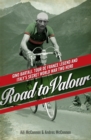 Road to Valour : Gino Bartali - Tour de France Legend and World War Two Hero - Book
