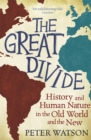 The Great Divide : History and Human Nature in the Old World and the New - Book