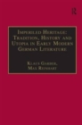 Imperiled Heritage: Tradition, History and Utopia in Early Modern German Literature : Selected Essays by Klaus Garber - Book