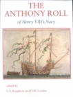 The Anthony Roll of Henry VIII's Navy : Pepys Library 2991 and British Library Add MS 22047 with Related Material - Book