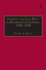 Charity and Lay Piety in Reformation London, 1500–1620 - Book