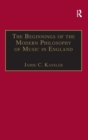 The Beginnings of the Modern Philosophy of Music in England : Francis North's A Philosophical Essay of Musick (1677) with comments of Isaac Newton, Roger North and in the Philosophical Transactions - Book