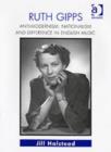 Ruth Gipps : Anti-Modernism, Nationalism and Difference in English Music - Book