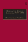 Regulating Spanish Banking, 1939–1975 - Book