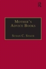 Mother’s Advice Books : Printed Writings 1641–1700: Series II, Part One, Volume 3 - Book