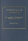 The Historian's Two Bodies : The Reception of Historical Texts in France, 1701-1790 - Book