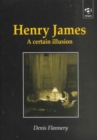 Henry James : A Certain Illusion - Book