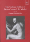 The Cultural Politics of Duke Cosimo I de' Medici - Book