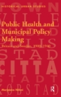 Public Health and Municipal Policy Making : Britain and Sweden, 1900–1940 - Book