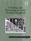 Printing and Parenting in Early Modern England - Book