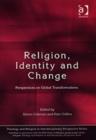 Religion, Identity and Change : Perspectives on Global Transformations - Book