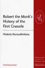 Robert the Monk's History of the First Crusade : Historia Iherosolimitana - Book