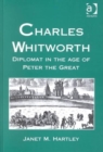 Charles Whitworth : Diplomat in the Age of Peter the Great - Book