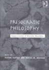 Presocratic Philosophy : Essays in Honour of Alexander Mourelatos - Book