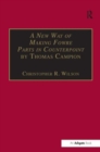 A New Way of Making Fowre Parts in Counterpoint by Thomas Campion : and Rules how to Compose by Giovanni Coprario - Book
