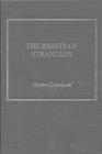 The Rights of Strangers : Theories of International Hospitality, the Global Community and Political Justice since Vitoria - Book