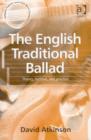 The English Traditional Ballad : Theory, Method, and Practice - Book