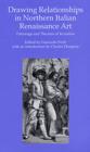 Drawing Relationships in Northern Italian Renaissance Art : Patronage and Theories of Invention - Book