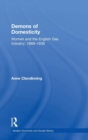 Demons of Domesticity : Women and the English Gas Industry, 1889–1939 - Book