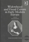 Widowhood and Visual Culture in Early Modern Europe - Book