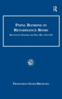 Papal Banking in Renaissance Rome : Benvenuto Olivieri and Paul III, 1534–1549 - Book