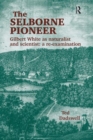 The Selborne Pioneer : Gilbert White as Naturalist and Scientist: A Re-Examination - Book