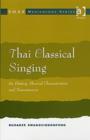 Thai Classical Singing : Its History, Musical Characteristics and Transmission - Book