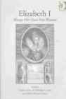 Elizabeth I : Always Her Own Free Woman - Book