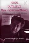 Henri Dutilleux: Music - Mystery and Memory : Conversations with Claude Glayman - Book