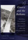 Greece and the Balkans : Identities, Perceptions and Cultural Encounters since the Enlightenment - Book