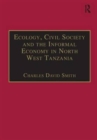 Ecology, Civil Society and the Informal Economy in North West Tanzania - Book