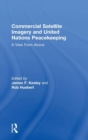 Commercial Satellite Imagery and United Nations Peacekeeping : A View From Above - Book