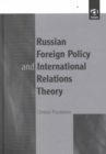 Russian Foreign Policy and International Relations Theory - Book