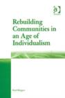 Rebuilding Communities in an Age of Individualism - Book
