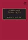 Understanding Modern Taiwan : Essays in Economics, Politics and Social Policy - Book