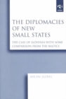 The Diplomacies of New Small States : The Case of Slovenia with Some Comparison from the Baltics - Book