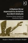A Human Error Approach to Aviation Accident Analysis : The Human Factors Analysis and Classification System - Book