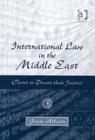International Law in the Middle East : Closer to Power than Justice - Book