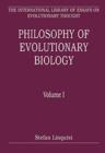 Philosophy of Evolutionary Biology : Volume I - Book