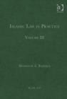Islamic Law in Practice : Volume III - Book