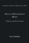Secular Renaissance Music : Forms and Functions - Book