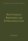 Post-Conflict Rebuilding and International Law - Book