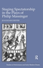 Staging Spectatorship in the Plays of Philip Massinger - Book