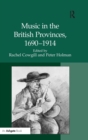 Music in the British Provinces, 1690-1914 - Book