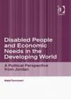 Disabled People and Economic Needs in the Developing World : A Political Perspective from Jordan - Book