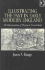 Illustrating the Past in Early Modern England : The Representation of History in Printed Books - Book