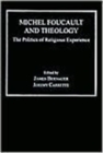 Michel Foucault and Theology : The Politics of Religious Experience - Book